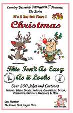 Christmas - This Isn't as Easy as It Looks - Over 200 Jokes + Cartoons - Animals, Aliens, Sports, Holidays, Occupations, School, Computers, Monsters,