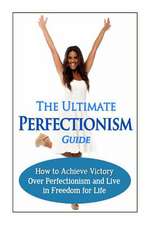 The Ultimate Perfectionism Guide