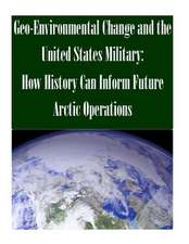 Geo-Environmental Change and the United States Military