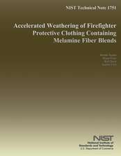 Nist Technical Note 1751 Accelerated Weathering of Firefighter Protective Clothing Containing Melamine Fiber Blends