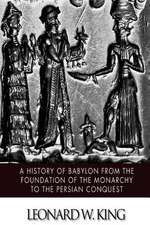 A History of Babylon from the Foundation of the Monarchy to the Persian Conquest