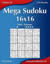 Mega Sudoku 16x16 - Easy to Extreme - Volume 29 - 276 Puzzles