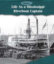 Life as a Mississippi Riverboat Captain