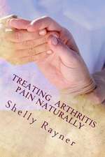 Treating Arthritis Pain Naturally