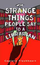 Weird Things People Say to a Librarian