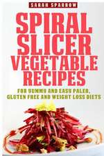 Spiral Slicer Vegetable Recipes