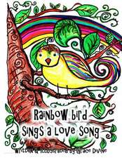 Rainbow Bird Sings a Love Song