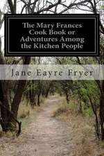 The Mary Frances Cook Book or Adventures Among the Kitchen People