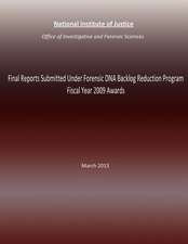 Final Reports Submitted Under Forensic DNA Backlog Reduction Program Fiscal Year 2009 Awards