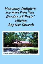 Heavenly Delights and More from the Garden of Eatin' Hilltop Baptist Church