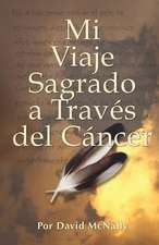 Mi Viaje Sagrado a Traves del Cancer