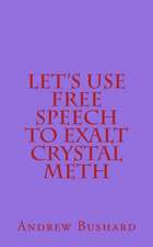 Let's Use Free Speech to Exalt Crystal Meth