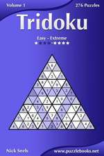 Tridoku - Easy to Extreme - Volume 1 - 276 Puzzles