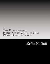 The Fundamental Principles of Old and New World Civilizations