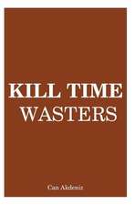 Kill Time Wasters