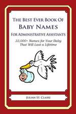 The Best Ever Book of Baby Names for Administrative Assistants