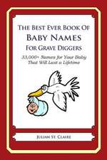 The Best Ever Book of Baby Names for Grave Diggers