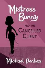 Mistress Bunny and the Cancelled Client