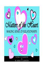 Matters of the Heart: Making Sense of Relationships