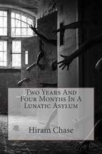 Two Years and Four Months in a Lunatic Asylum