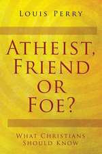 Atheist, Friend or Foe?