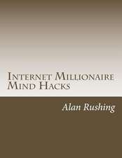 Internet Millionaire Mind Hacks