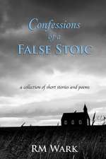 Confessions of a False Stoic