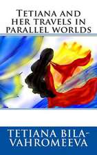 Tetiana and Her Travels in Parallel Worlds