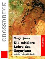 Die Mittlere Lehre Des Nagarjuna (Grossdruck)