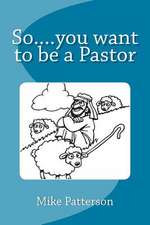 So....You Want to Be a Pastor