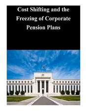 Cost Shifting and the Freezing of Corporate Pension Plans