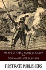 The Life of Vasco Nunez de Balboa