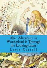 Alice Adventures in Wonderland & Through the Looking-Glass