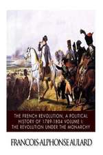 The French Revolution, a Political History 1789-1804 Volume I