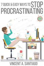 7 Quick & Easy Ways to Stop Procrastinating