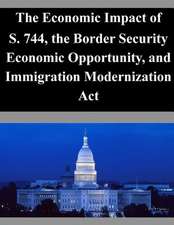 The Economic Impact of S. 744, the Border Security Economic Opportunity, and Immigration Modernization ACT