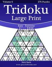 Tridoku Large Print - Easy to Extreme - Volume 6 - 276 Puzzles