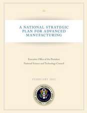 A National Strategic Plan for Advanced Manufacturing