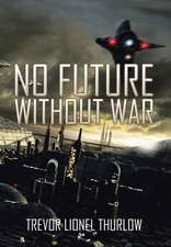 NO FUTURE WITHOUT WAR
