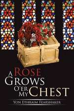 A Rose Grows O'Er My Chest