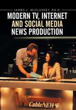 Modern TV, Internet and Social Media News Production