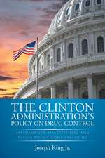 THE CLINTON ADMINISTRATION'S POLICY ON DRUG CONTROL