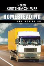 Homesteading and Moving On