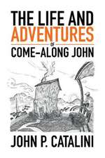 The Life and Adventures of Come-Along John