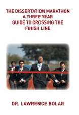 The Dissertation Marathon a Three Year Guide to Crossing the Finish Line: A Collection of Lyrical Poems