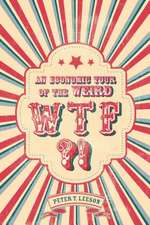 WTF?! – An Economic Tour of the Weird