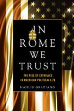 In Rome We Trust – The Rise of Catholics in American Political Life