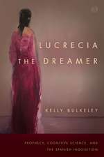 Lucrecia the Dreamer – Prophecy, Cognitive Science, and the Spanish Inquisition