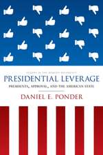 Presidential Leverage – Presidents, Approval, and the American State