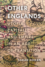 Other Englands – Utopia, Capital, and Empire in an Age of Transition